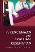 Perencanaan dan Evaluasi Kesehatan